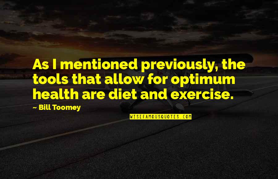 Exercise And Diet Quotes By Bill Toomey: As I mentioned previously, the tools that allow