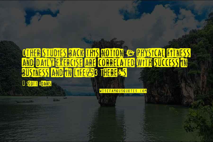 Exercise And Fitness Quotes By Scott Adams: Other studies back this notion - physical fitness
