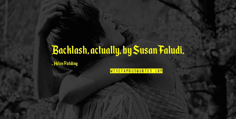 Exercise And The Brain Quotes By Helen Fielding: Backlash, actually, by Susan Faludi,