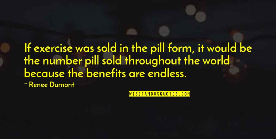 Exercise Benefits Quotes By Renee Dumont: If exercise was sold in the pill form,