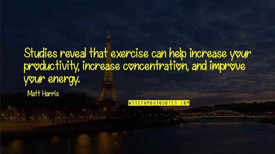 Exercise Can Quotes By Matt Harris: Studies reveal that exercise can help increase your