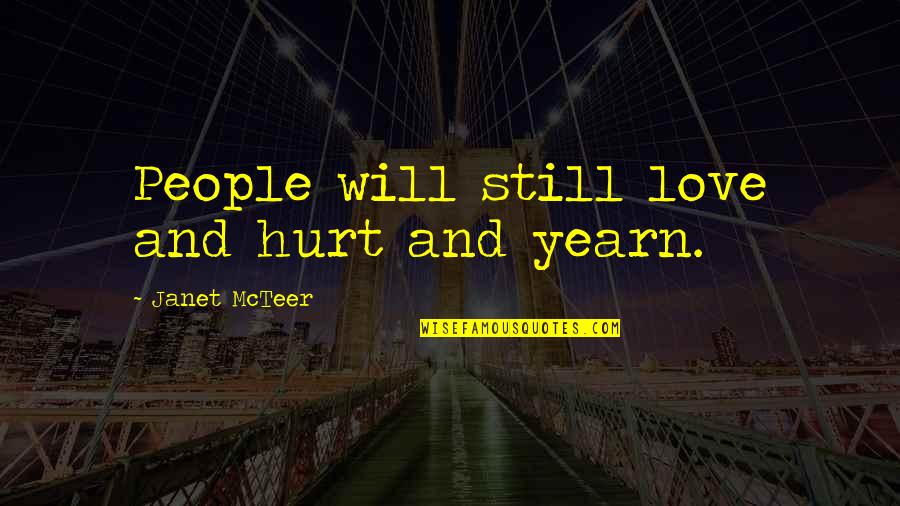 Exercise Daily Quotes By Janet McTeer: People will still love and hurt and yearn.