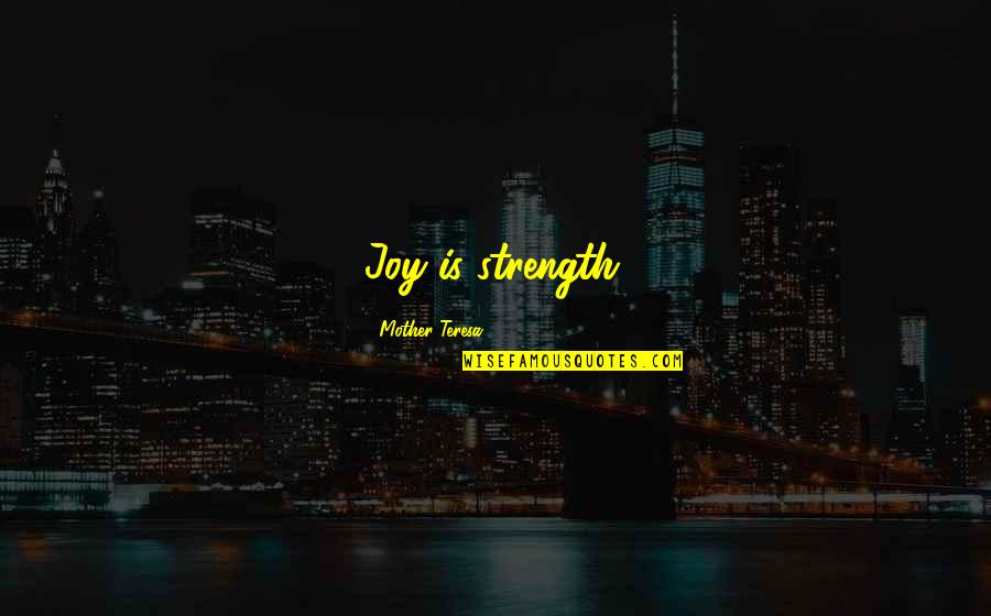 Exercise Daily Quotes By Mother Teresa: Joy is strength.