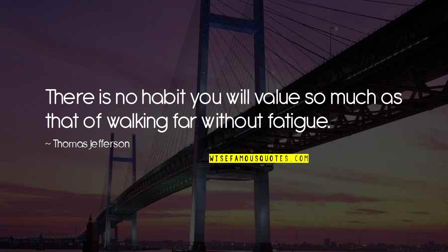 Exercise Daily Quotes By Thomas Jefferson: There is no habit you will value so