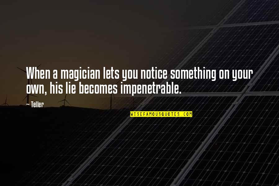 Exercise Funny Quotes By Teller: When a magician lets you notice something on