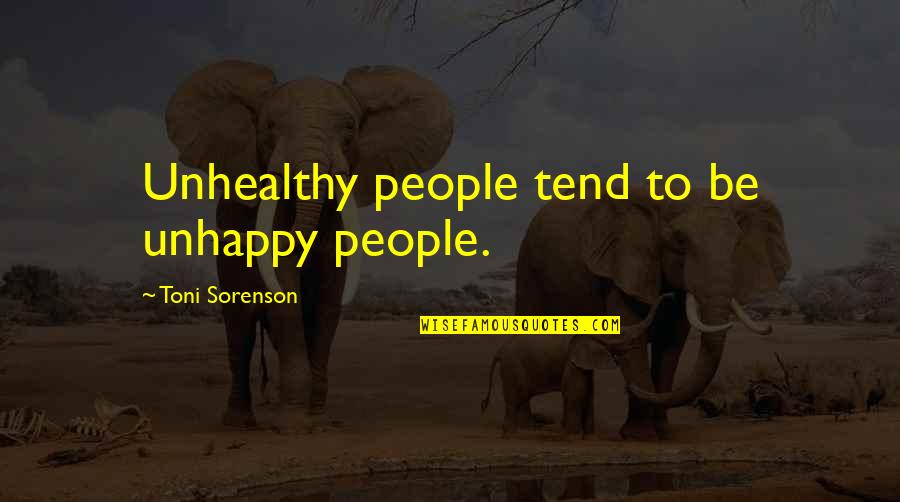 Exercise Health Quotes By Toni Sorenson: Unhealthy people tend to be unhappy people.