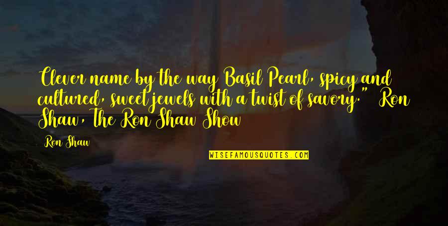 Exercise Or Sleep Quotes By Ron Shaw: Clever name by the way Basil Pearl, spicy