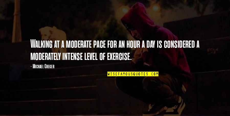 Exercise Walking Quotes By Michael Greger: Walking at a moderate pace for an hour