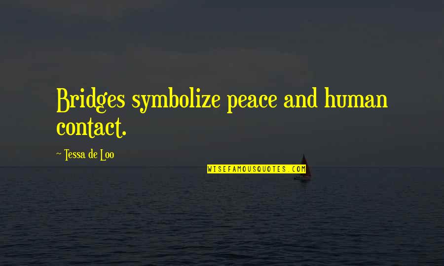 Exercise Walking Quotes By Tessa De Loo: Bridges symbolize peace and human contact.