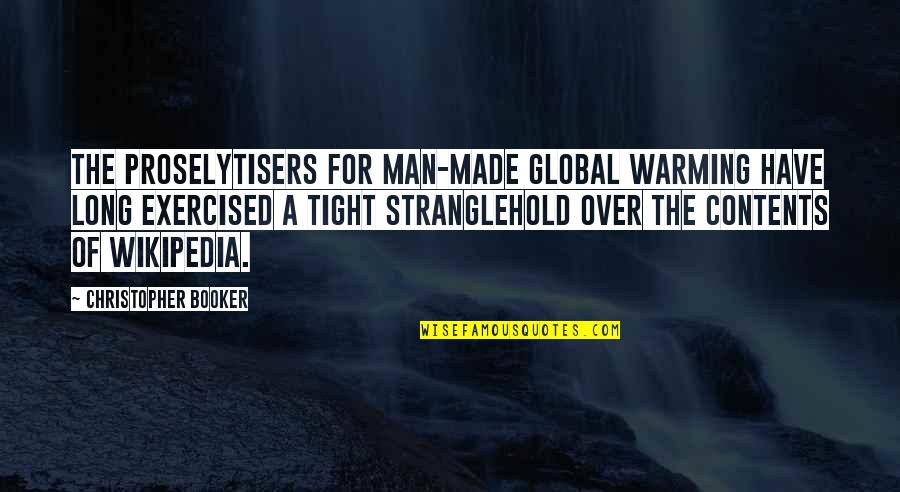 Exercised Quotes By Christopher Booker: The proselytisers for man-made global warming have long