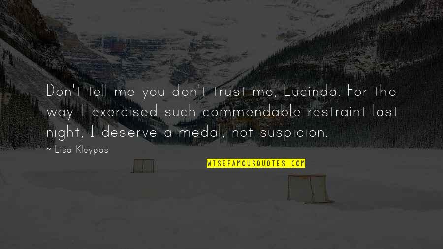 Exercised Quotes By Lisa Kleypas: Don't tell me you don't trust me, Lucinda.
