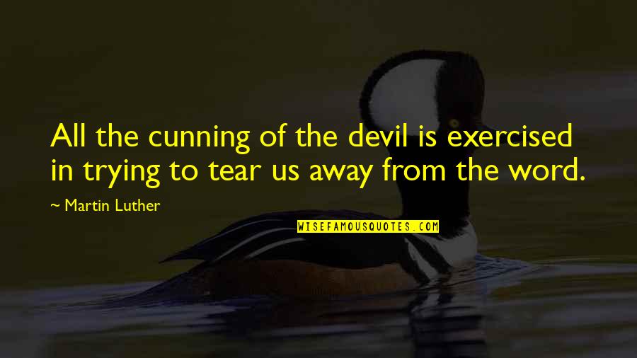 Exercised Quotes By Martin Luther: All the cunning of the devil is exercised