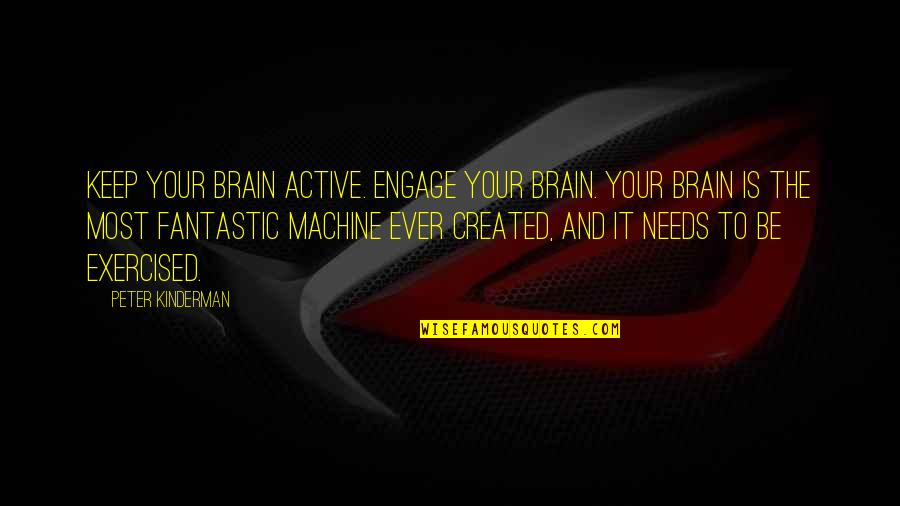 Exercised Quotes By Peter Kinderman: Keep your brain active. Engage your brain. Your