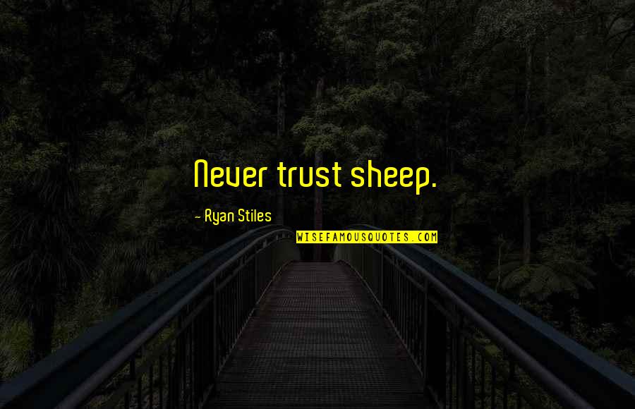 Exercises All Women Quotes By Ryan Stiles: Never trust sheep.
