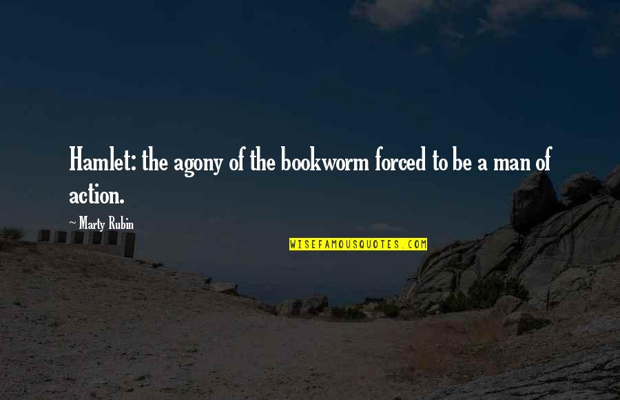 Exercising And Happiness Quotes By Marty Rubin: Hamlet: the agony of the bookworm forced to