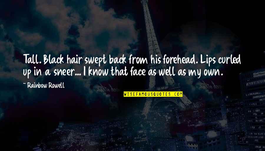 Exercising Picture Quotes By Rainbow Rowell: Tall. Black hair swept back from his forehead.