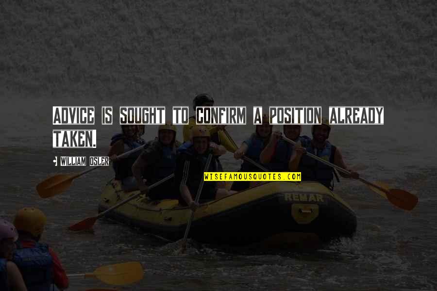 Exercito Recrutamento Quotes By William Osler: Advice is sought to confirm a position already Exercito Recrutamento Quotes By William Osler: Advice is sought to confirm a position already
