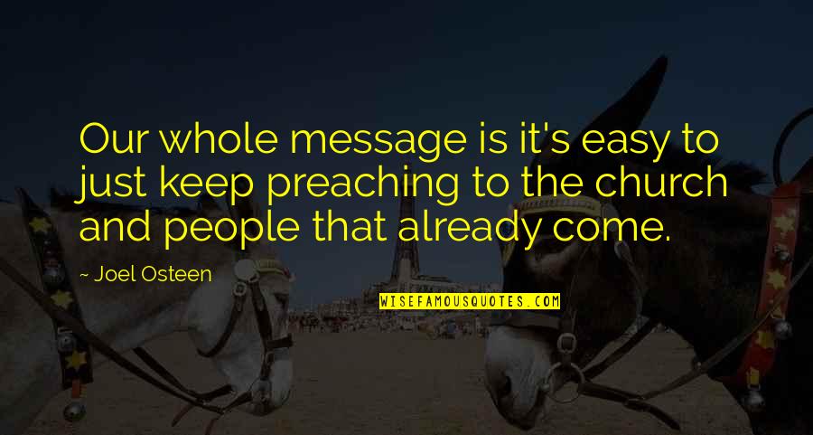 Exerise Quotes By Joel Osteen: Our whole message is it's easy to just Exerise Quotes By Joel Osteen: Our whole message is it's easy to just