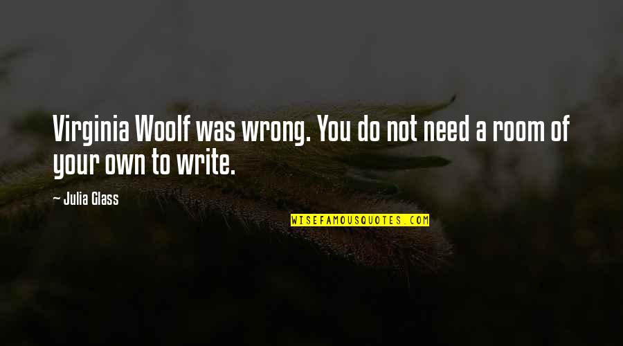 Exertin Quotes By Julia Glass: Virginia Woolf was wrong. You do not need