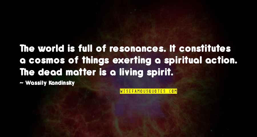 Exerting Quotes By Wassily Kandinsky: The world is full of resonances. It constitutes