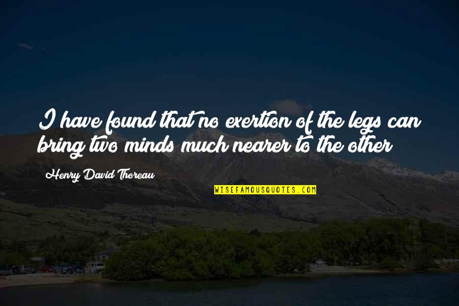 Exertion Quotes By Henry David Thoreau: I have found that no exertion of the