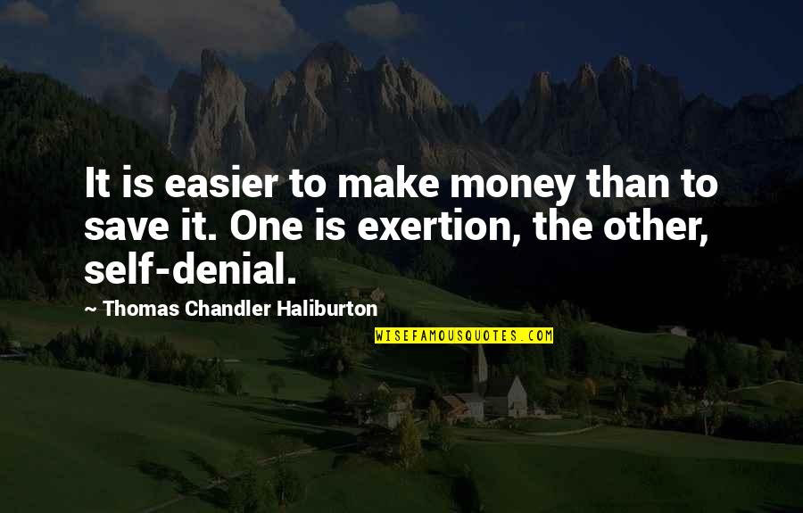 Exertion Quotes By Thomas Chandler Haliburton: It is easier to make money than to
