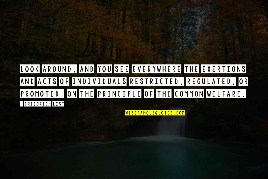 Exertions Quotes By Friedrich List: Look around, and you see everywhere the exertions