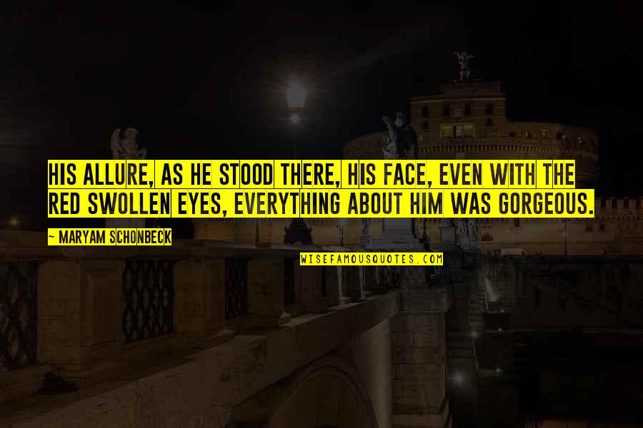 Exerts Control Quotes By Maryam Schonbeck: His allure, as he stood there, his face, Exerts Control Quotes By Maryam Schonbeck: His allure, as he stood there, his face,