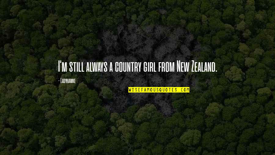Exes And Ohs Quotes By Ladyhawke: I'm still always a country girl from New