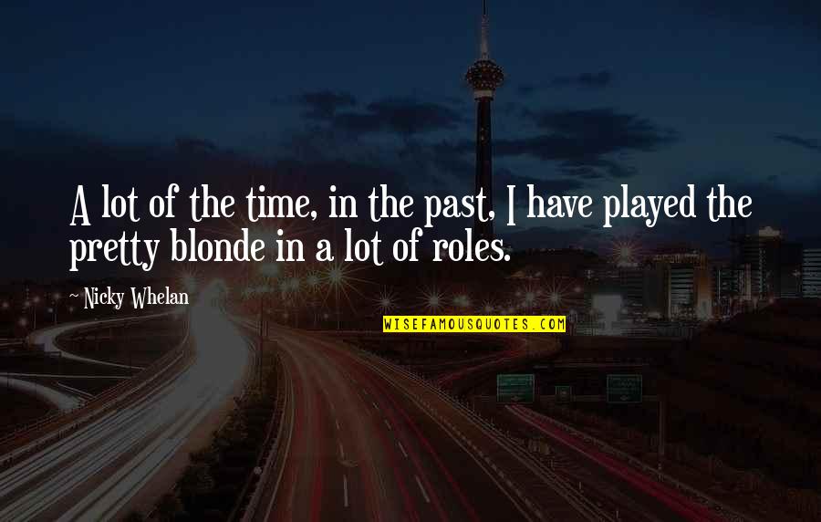 Exes Baggage Quotes By Nicky Whelan: A lot of the time, in the past,