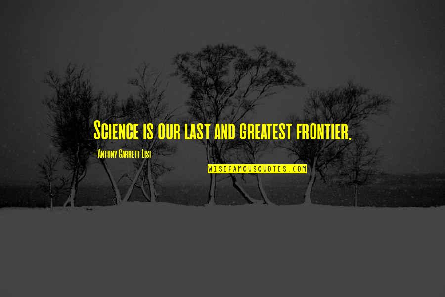 Exfoliating Foot Quotes By Antony Garrett Lisi: Science is our last and greatest frontier. Exfoliating Foot Quotes By Antony Garrett Lisi: Science is our last and greatest frontier.