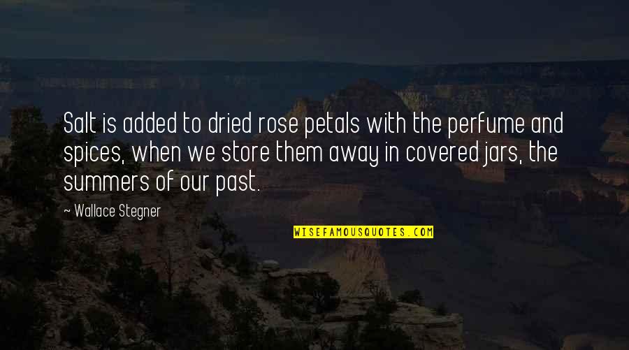 Exhausted Pic Quotes By Wallace Stegner: Salt is added to dried rose petals with