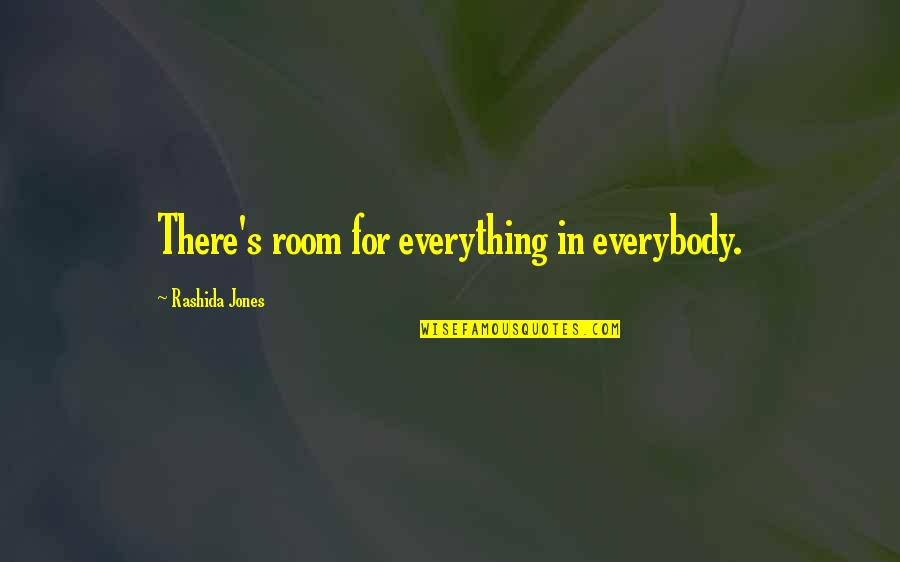 Exhaustible Quotes By Rashida Jones: There's room for everything in everybody.