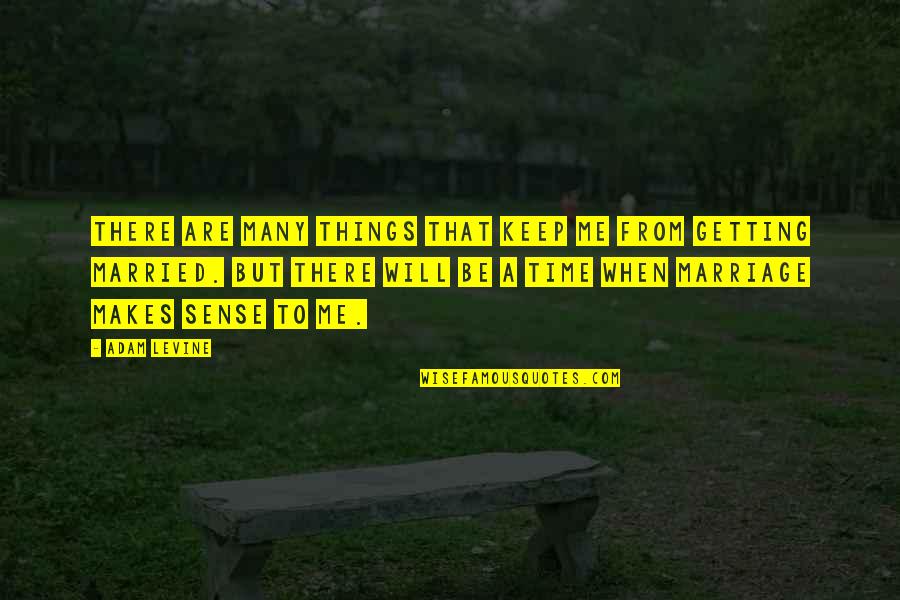 Exhausting Friendship Quotes By Adam Levine: There are many things that keep me from