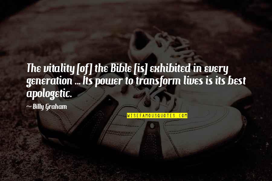 Exhibited Quotes By Billy Graham: The vitality [of] the Bible [is] exhibited in
