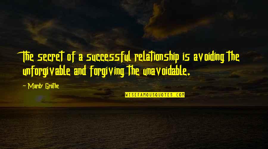 Exhibition Industry Quotes By Mardy Grothe: The secret of a successful relationship is avoiding