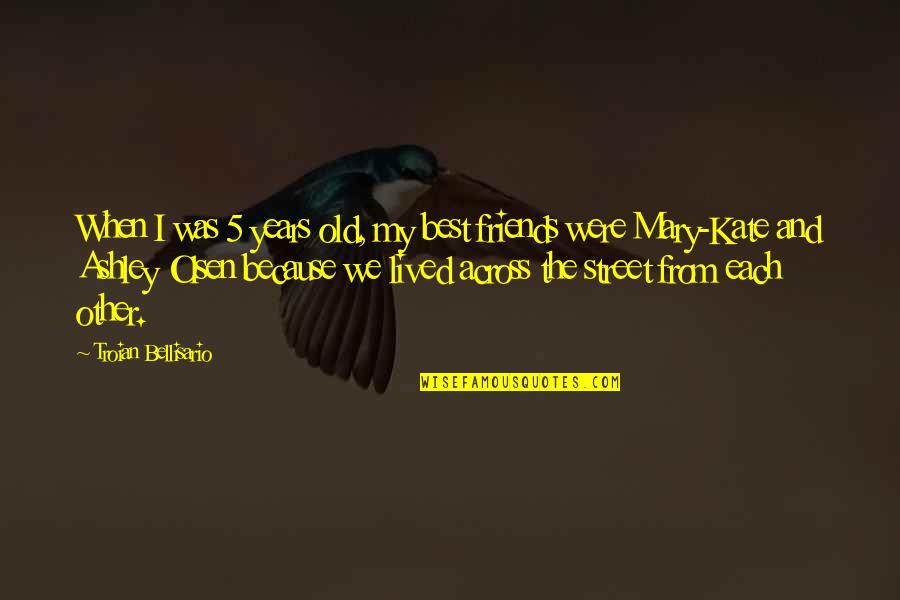 Exhibition Stand Quotes By Troian Bellisario: When I was 5 years old, my best