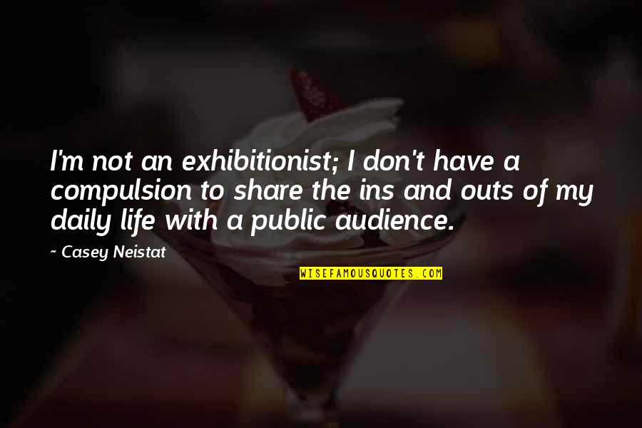 Exhibitionist Quotes By Casey Neistat: I'm not an exhibitionist; I don't have a