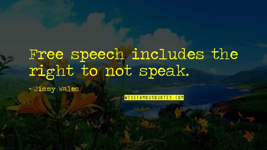 Exhilarating Synonyms Quotes By Jimmy Wales: Free speech includes the right to not speak. Exhilarating Synonyms Quotes By Jimmy Wales: Free speech includes the right to not speak.