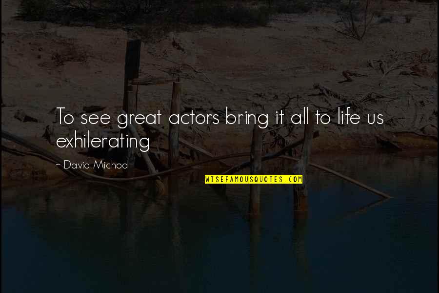 Exhilerating Quotes By David Michod: To see great actors bring it all to