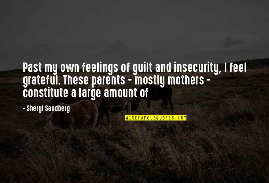 Exhilirated Quotes By Sheryl Sandberg: Past my own feelings of guilt and insecurity,
