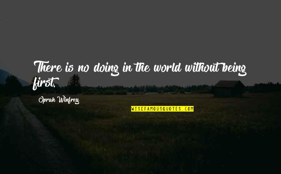 Exhiliration Quotes By Oprah Winfrey: There is no doing in the world without