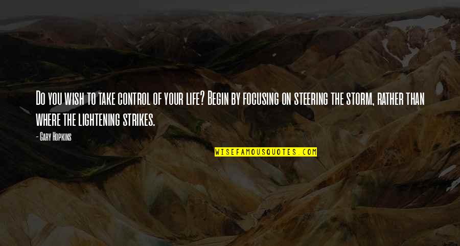 Exhortatively Quotes By Gary Hopkins: Do you wish to take control of your