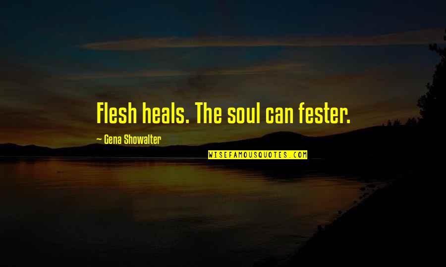 Exhorted Crossword Quotes By Gena Showalter: Flesh heals. The soul can fester.