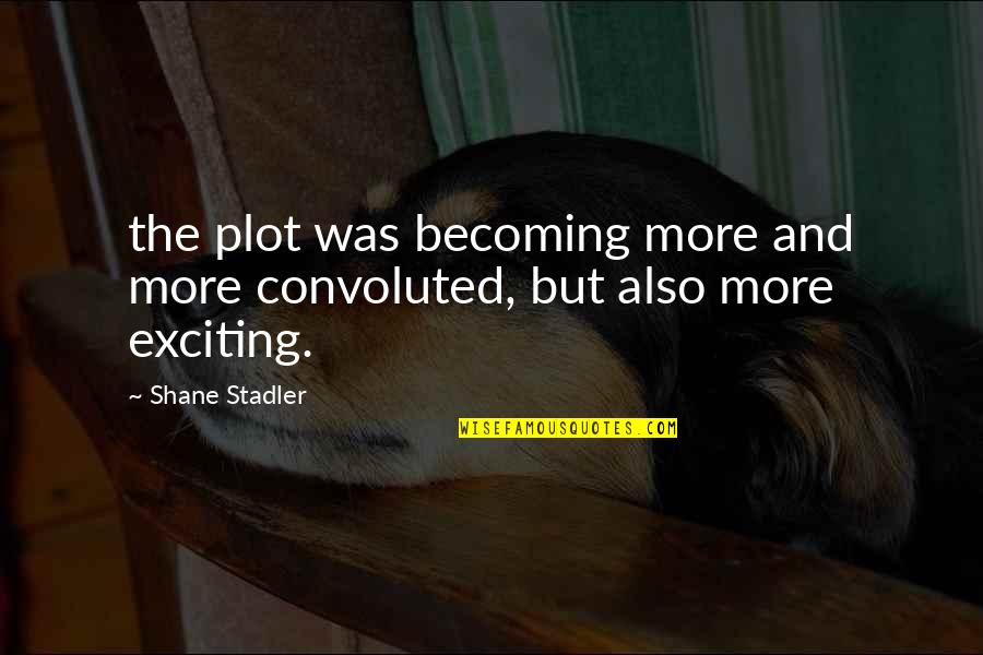 Exhorted Crossword Quotes By Shane Stadler: the plot was becoming more and more convoluted,