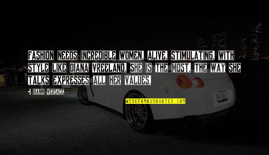 Exhorted Quotes By Gianni Versace: Fashion needs incredible women, alive, stimulating, with style