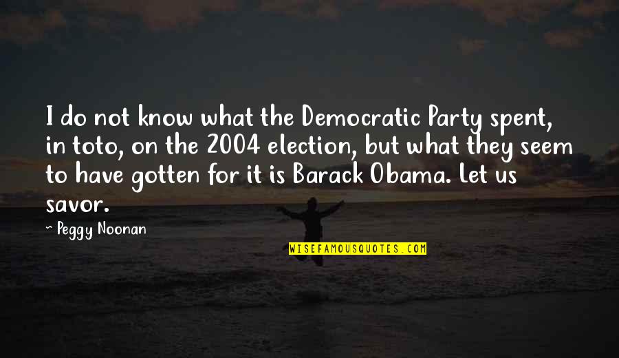 Exhorters Test Quotes By Peggy Noonan: I do not know what the Democratic Party