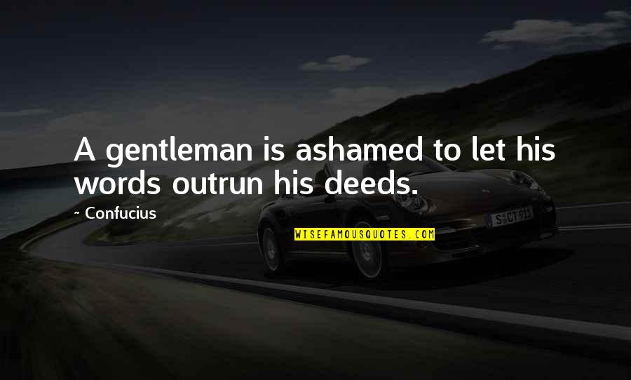 Exhorting Scriptures Quotes By Confucius: A gentleman is ashamed to let his words