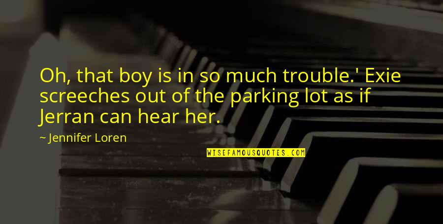 Exie's Quotes By Jennifer Loren: Oh, that boy is in so much trouble.'