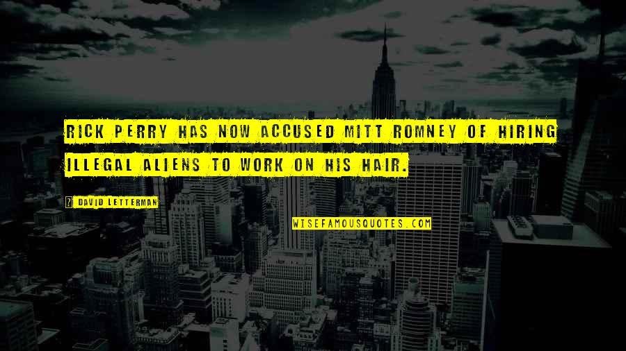 Exiger Llc Quotes By David Letterman: Rick Perry has now accused Mitt Romney of
